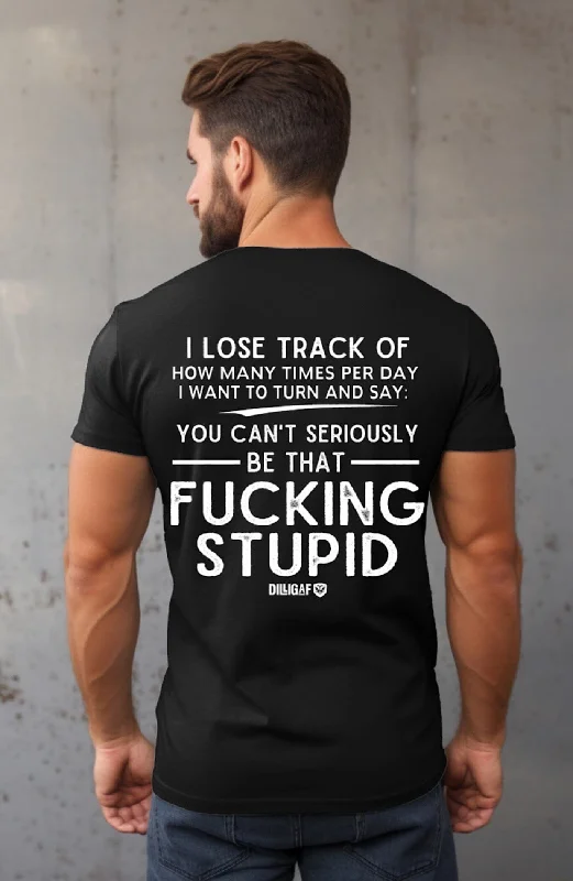 Men's Shirts with Snap ButtonsYou can't be that Fucking Stupid T-Shirt